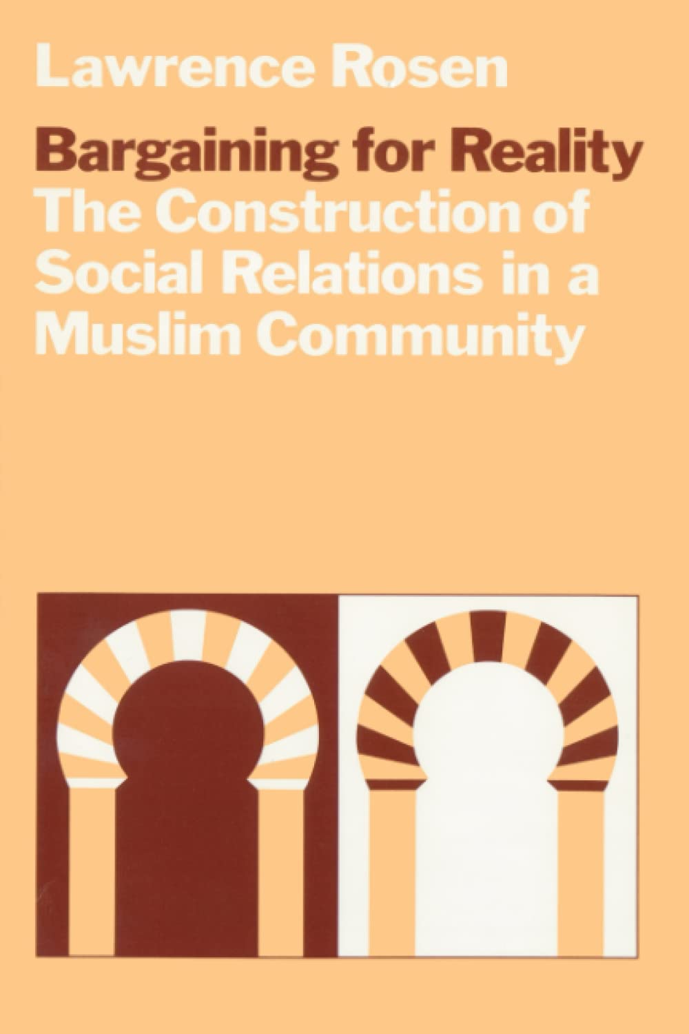 Bargaining for Reality: The Construction of Social Relations in a Muslim Community