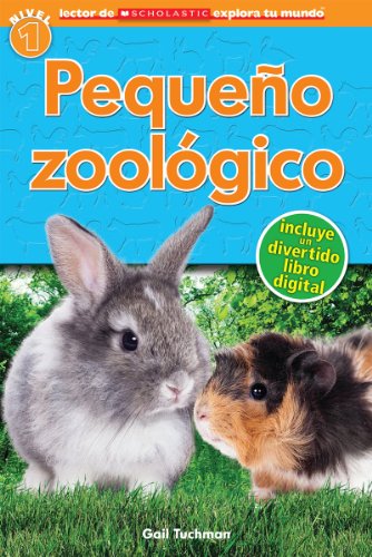Lector de Scholastic Explora Tu Mundo Nivel 1: Pequeno zoologico (Petting Zoo): (Spanish language edition of Scholastic Discover More Reader Level 1: ... tu mundo / Scholastic Discover More Readers)