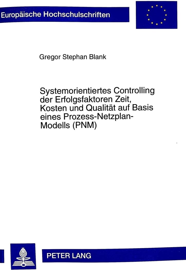 Systemorientiertes Controlling Der Erfolgsfaktoren Zeit, Kosten Und Qualitaet Auf Basis Eines Prozess-Netzplan-Modells (Pnm): 2380