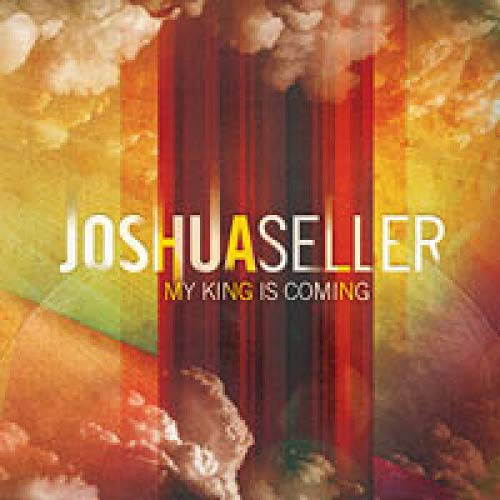 My King Is Coming [Audio CD] Sellers, Joshua