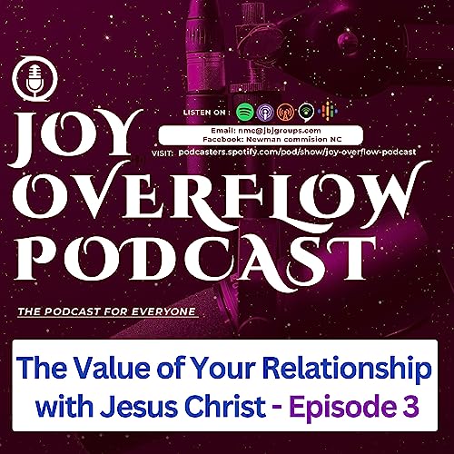 The Value of Your Relationship with Jesus Christ - Episode 3
