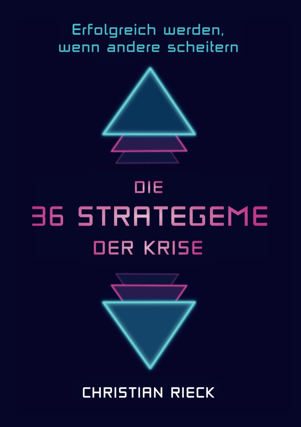 Die 36 Strategeme der Krise - erfolgreich werden, wenn andere scheitern