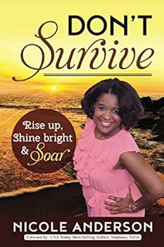 Paperback Don't Survive: Rise up, Shine bright & Soar Book