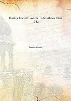 Dudley Leavitt,: Pioneer to Southern Utah B0007ILYS2 Book Cover