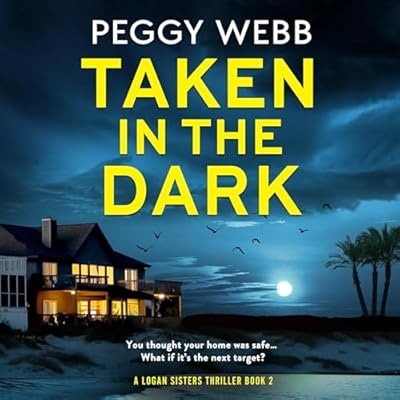Taken in the Dark: Logan Sisters Thrillers, Book 2