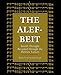 The Alef-Beit: Jewish Thought Revealed through the Hebrew Letters