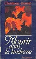 Mourir dans la tendresse (Infirmières d'aujourd'hui) 2227130318 Book Cover
