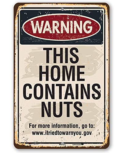 Warning This Home Contains Nuts - Funny Living Room and House Decor, Porch Decoration Outdoor, Great for Family Reunion Display and Gift, 8x12 Use Indoors or Outdoors Durable Rustic Metal Sign