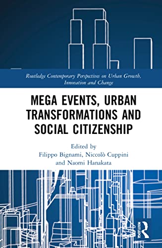 Mega Events, Urban Transformations and Social Citizenship (Routledge Contemporary Perspectives on Urban Growth, Innovation and Change)