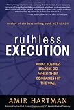 Ruthless Execution: What Business Leaders Do When Their Companies Hit the Wall