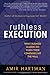 Ruthless Execution: What Business Leaders Do When Their Companies Hit the Wall