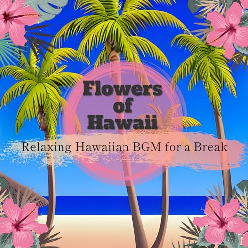 Play Relaxing Hawaiian BGM for a Break by Flowers of Hawaii on Amazon Music