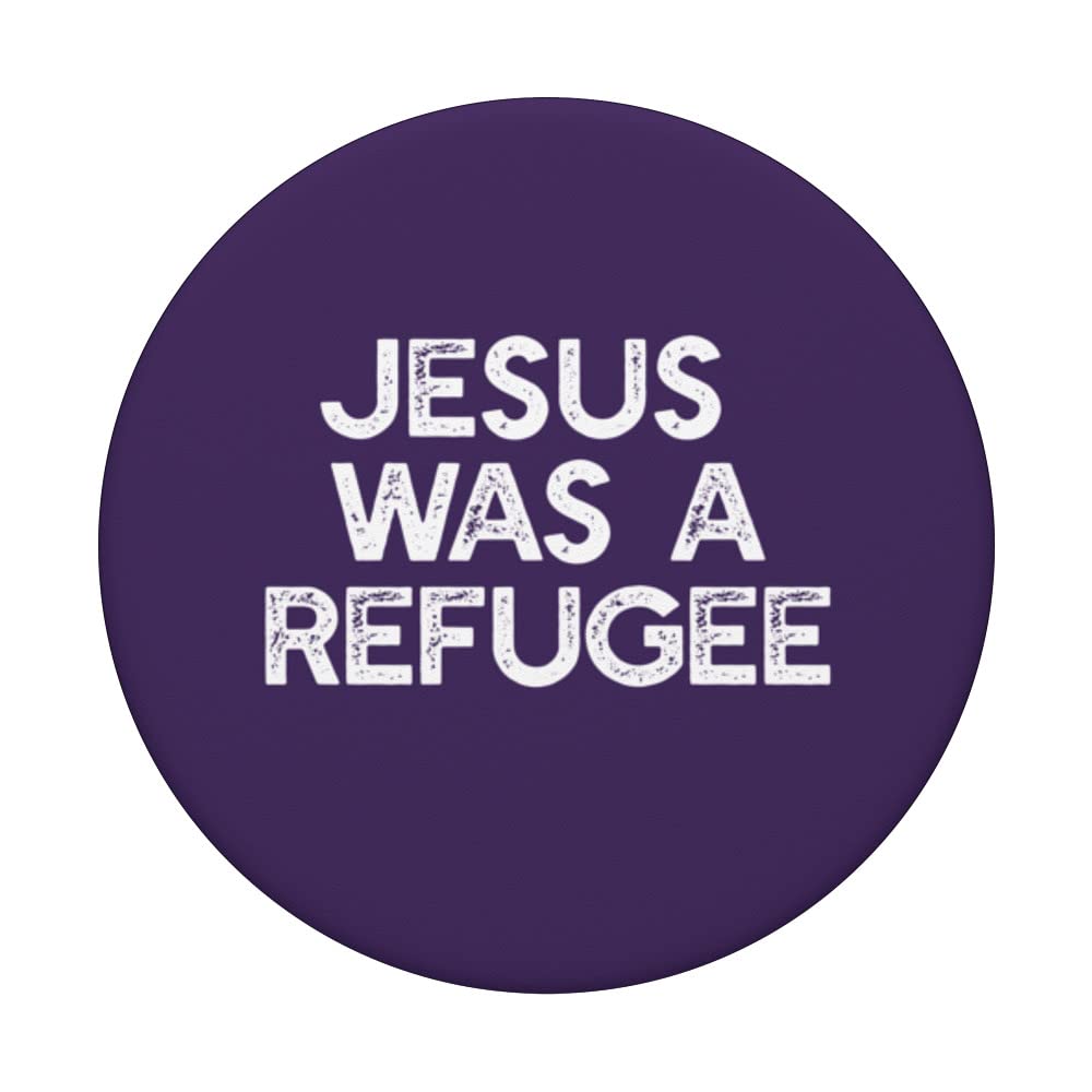 Amazon.com: JESUS WAS A REFUGEE Immigrant Immigration Help Refugees Meme  PopSockets Swappable PopGrip : Cell Phones & Accessories
