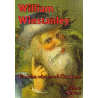 William Winstanley - the Man Who Saved Christmas