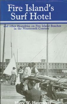 Hardcover Fire Island's Surf Hotel and Other Hostelries on Fire Island's Beaches in the 19th Century Book