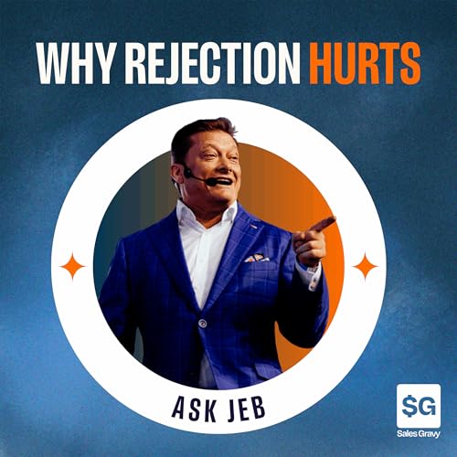 Why Rejection Hurts and What To Do About It (Ask Jeb) cover art