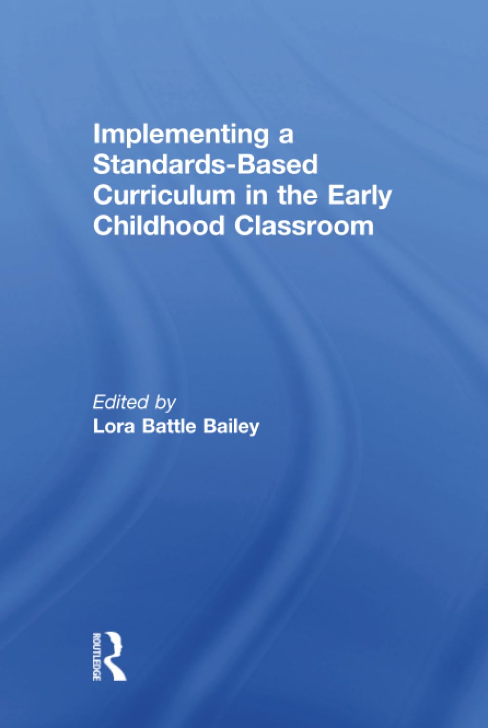 Implementing a Standards-Based Curriculum in the Early Childhood Classroom