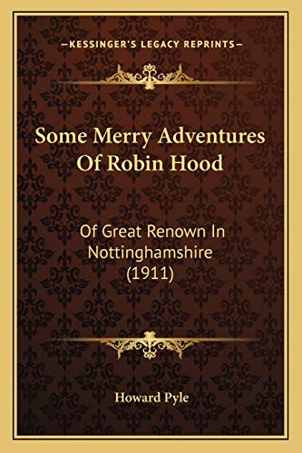 Some Merry Adventures of Robin Hood of Great Renown in Nottinghamshire