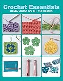 Crochet Essentials: Handy Guide to All the Basics