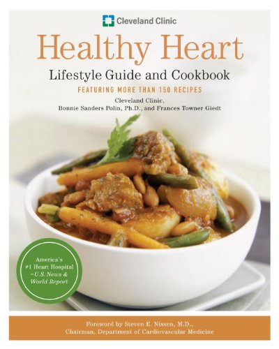 Cleveland Clinic Healthy Heart Lifestyle Guide and Cookbook: Featuring more than 150 tempting recipes