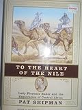 To the Heart of the Nile: Lady Florence Baker and the Exploration...