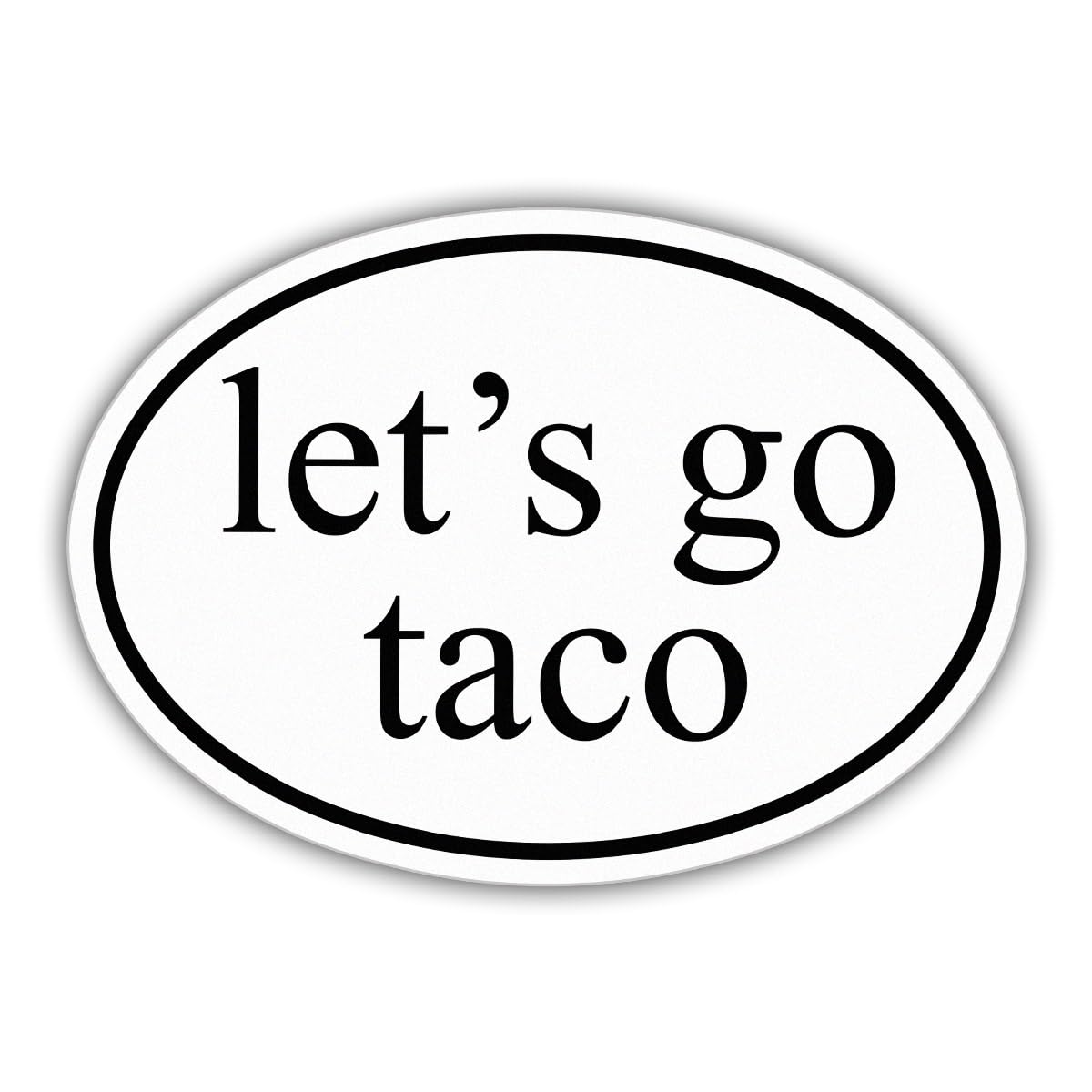 Subtle Let's Go Taco Sticker Anti Funny Leftist Feminist Social Justice Human Rights White Weather-Resistant Stickers for Water Bottles Laptop Phone