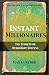 Instant Millionaires: The Secrets of Overnight Success