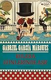 Kolera Günlerinde Ask: 1982 Nobel Edebiyat Ödülü - Gabriel Garcia Marquez 
