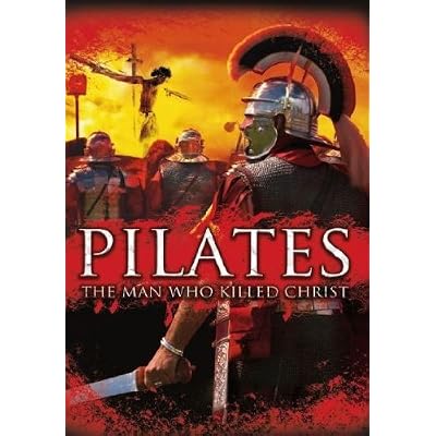 Pilates - The man who killed christ