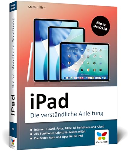 iPad: Alle Funktionen Schritt für Schritt erklärt. Für iPad, iPad Air u. iPad Pro. Aktuell zu iPadOS 26