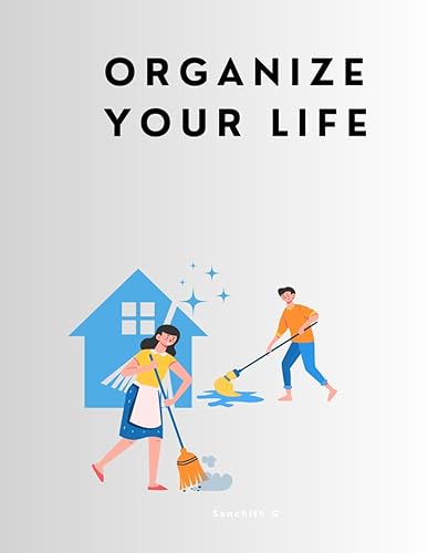 Organize Your Life: The Fast Track to a Clutter-Free Home: Decluttering Book