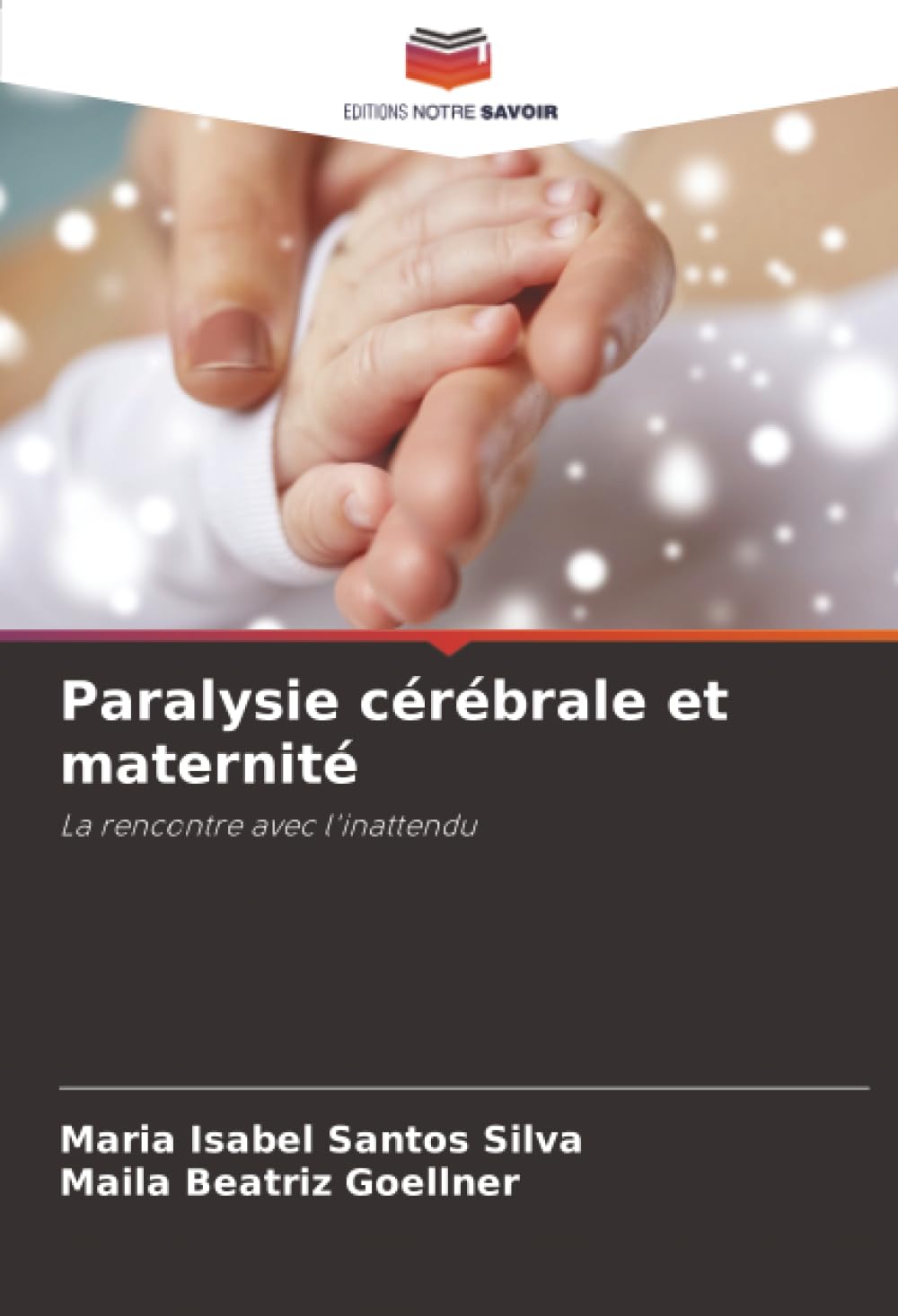 Paralysie cérébrale et maternité: La rencontre avec l'inattendu
