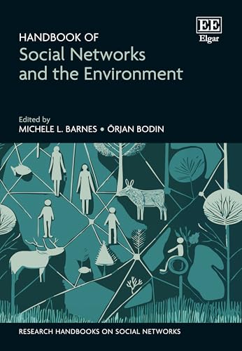 Handbook of Social Networks and the Environment (Research Handbooks on Social Networks series)