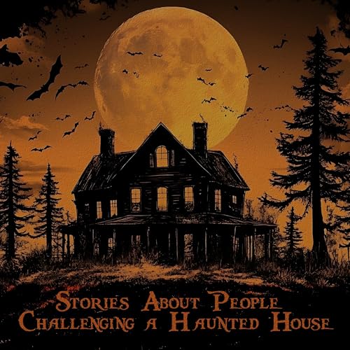 Stories About People Challenging a Haunted House cover art
