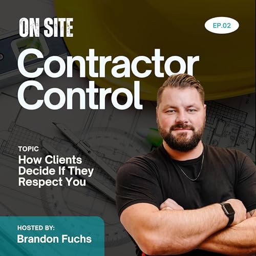 Contractor Control Part 2: How Clients Decide If They Respect You