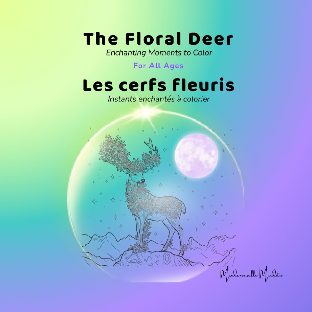 The Floral Deer - Les cerfs fleuris: Enchanting Moments to Color - Instants enchantés à colorier (Mademoiselle Mirdita)