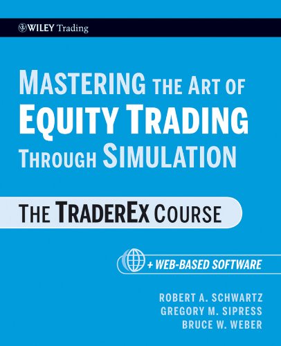 Mastering the Art of Equity Trading Through Simulation, + Web-Based Software: The TraderEx Course (Wiley Trading Book 428)