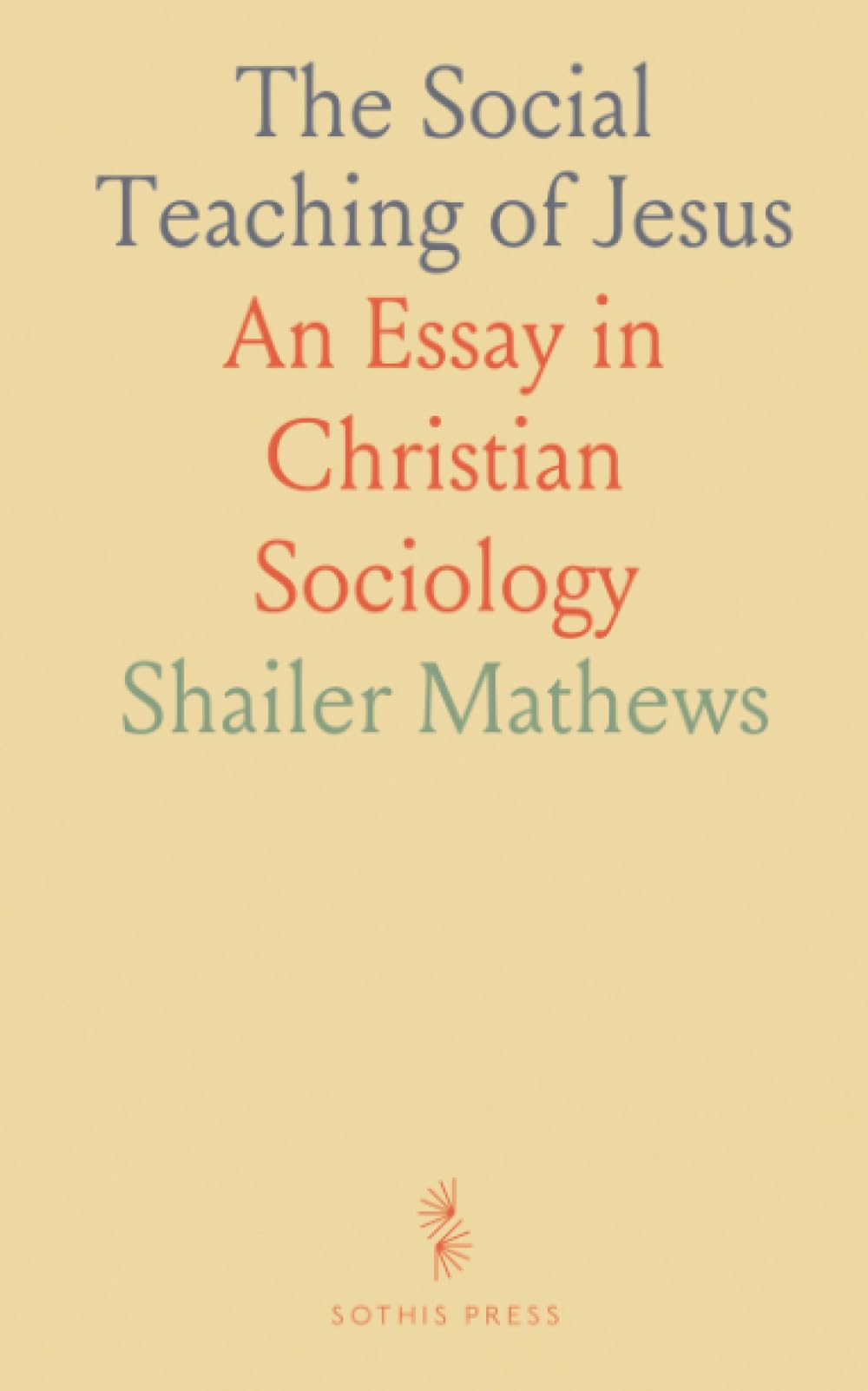 The Social Teaching of Jesus: An Essay in Christian Sociology