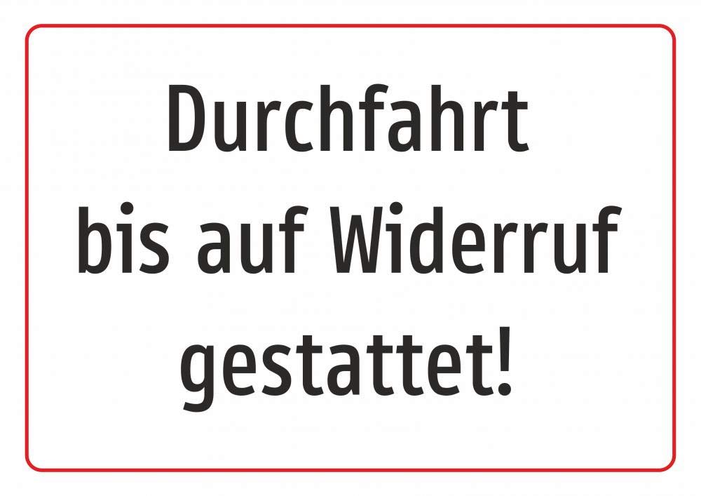 Schild: Durchfahrt bis auf Widerruf gestattet! - 300x210mm einseitiger Druck | Aluverbund