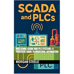 Mastering SCADA and PLC Systems: A Practical Guide to Industrial Automation Audiolibro Por Morgan Steele arte de portada