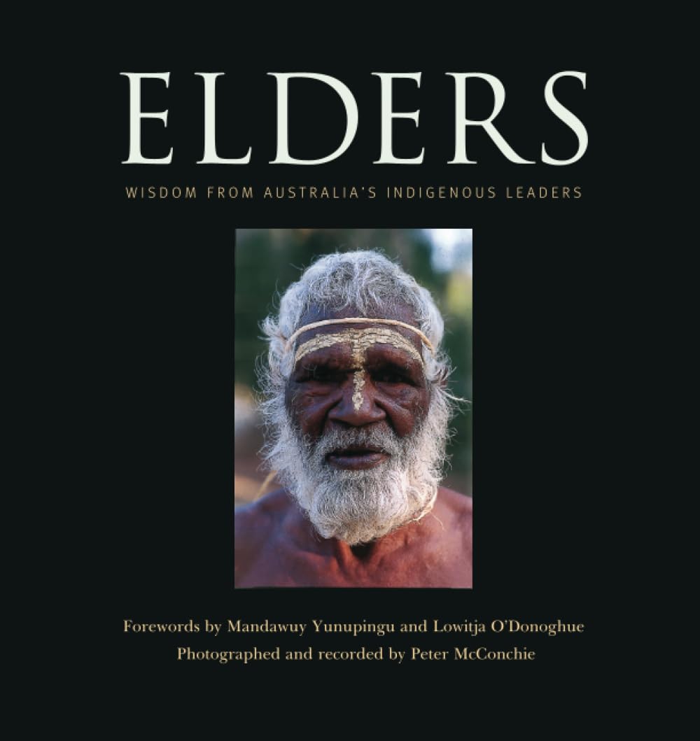 Elders: Wisdom from Australia's Indigenous Leaders,Peter McConch