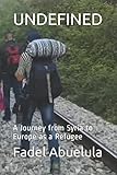  UNDEFINED: A Journey from Syria to Europe as a Refugee