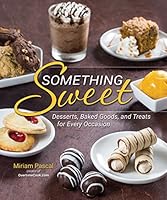 Something Sweet: Desserts, Baked Goods and Treats for Every Occasion 1422616150 Book Cover