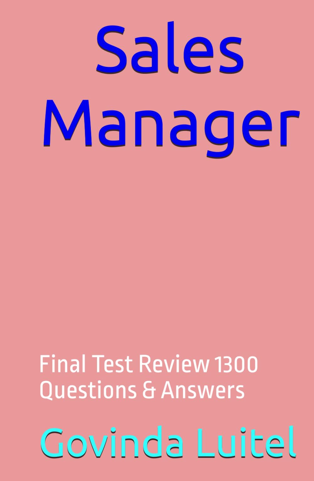 Sales Manager: Final Test Review 1300 Questions & Answers