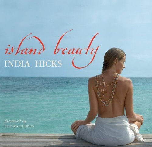Island Beauty by India Hicks (2006-03-01)