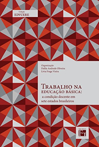 Trabalho Docente na Educação Básica: a Condição Docente em Sete Estados Brasileiros