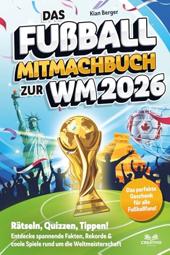 Das Fußball Mitmachbuch zur WM 2026: Rätseln, Quizzen, Tippen! Entdecke spannende Fakten, Rekorde & coole Spiele rund um die...