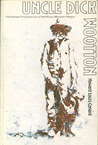 Uncle Dick Wootton, the Pioneer Frontiersman of... 0803263066 Book Cover