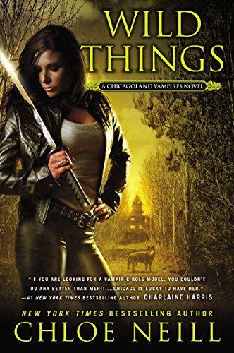 Wild Things (Chicagoland Vampires) by Chloe Neill (2014-02-04)
