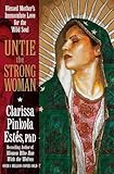 Untie the Strong Woman: Blessed Mother's Immaculate Love for the Wild Soul